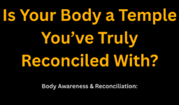 Is Your Body a Temple You’ve Truly Reconciled With?