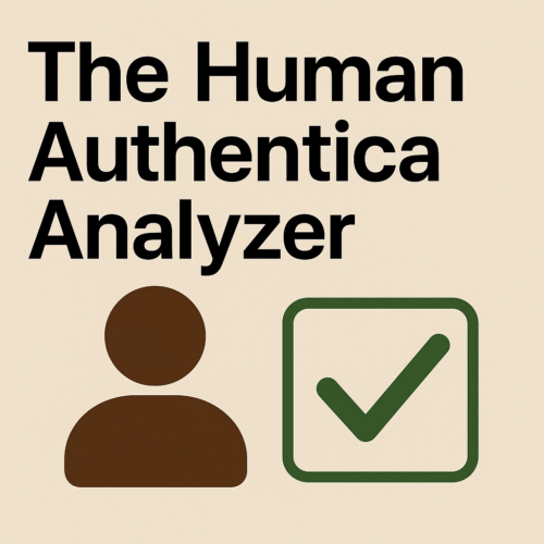 Introducing The Human Authentica Analyser: Your New Tool for Truly Human, Authentic, and Undetectably Natural Writing