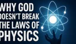 Why God Doesn’t Break the Laws of Physics