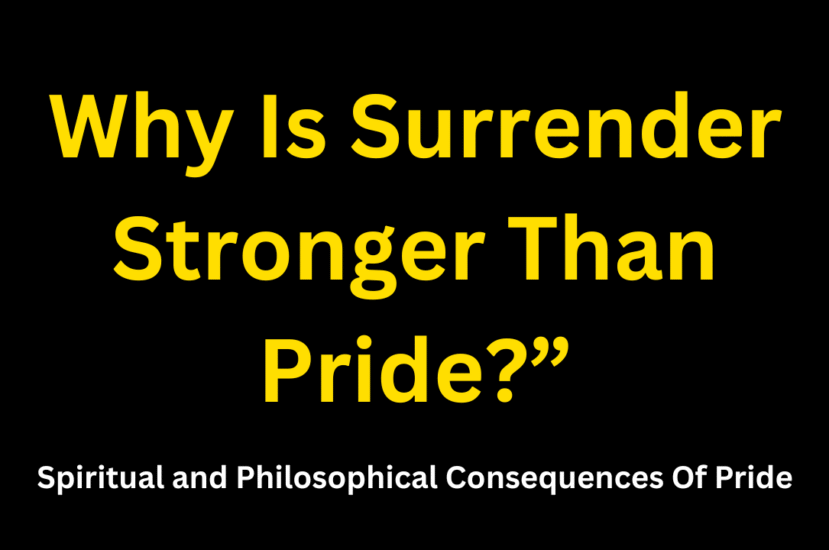 Why Is Surrender Stronger Than Pride?