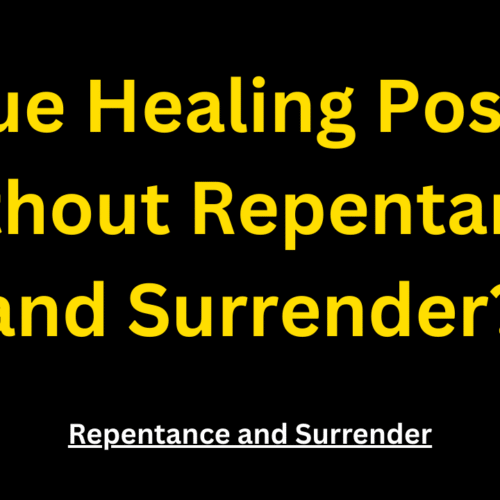 Is True Healing Possible Without Repentance and Surrender?