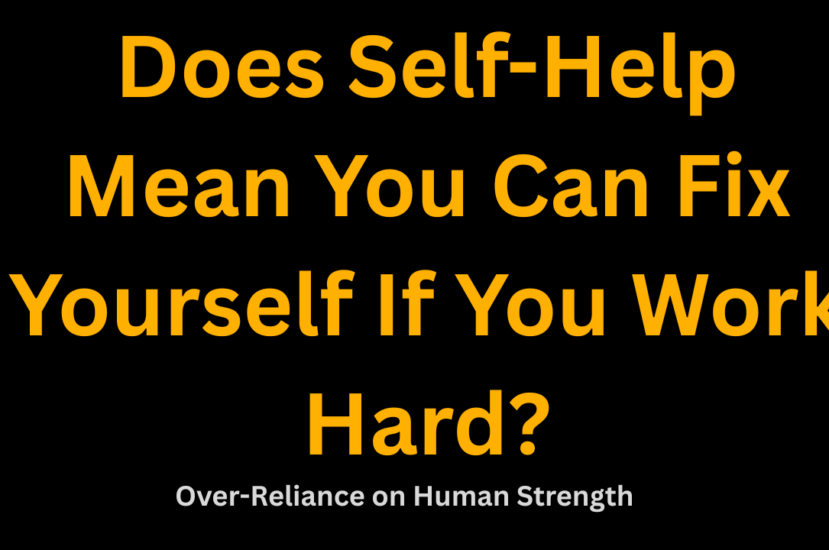 Does self-help mean you can fix yourself if you work hard?
