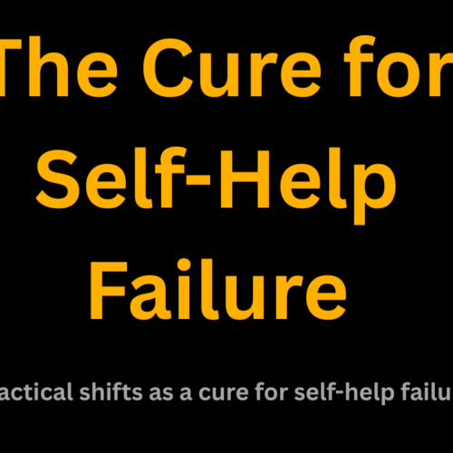 The Cure for Self-Help Failure